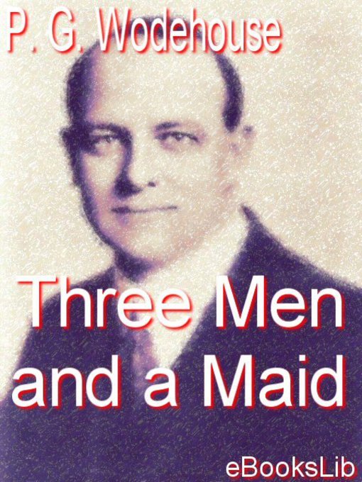 Title details for Three Men and a Maid by P. G. Wodehouse - Available